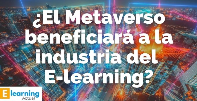 ¿El Metaverso beneficiará a la industria del E-learning?