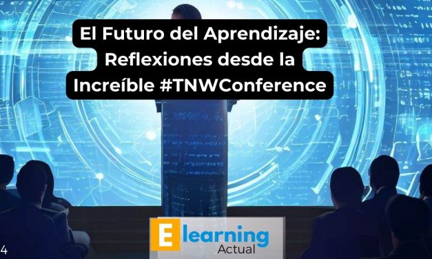 El Futuro del Aprendizaje Reflexiones desde la Increíble #TNWConference