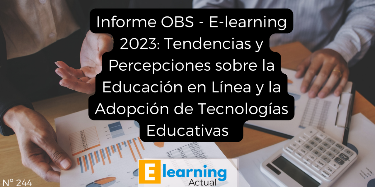 Informe OBS E-learning 2023: Tendencias y Percepciones sobre la Educación en Línea y la Adopción de Tecnologías Educativas
